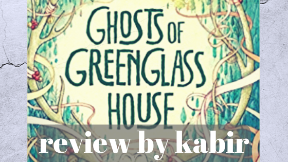 Ghosts of Greenglass House Review Kabir Datta